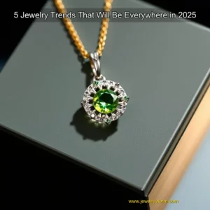 Read more about the article 5 Jewelry Trends That Will Be Everywhere in 2025